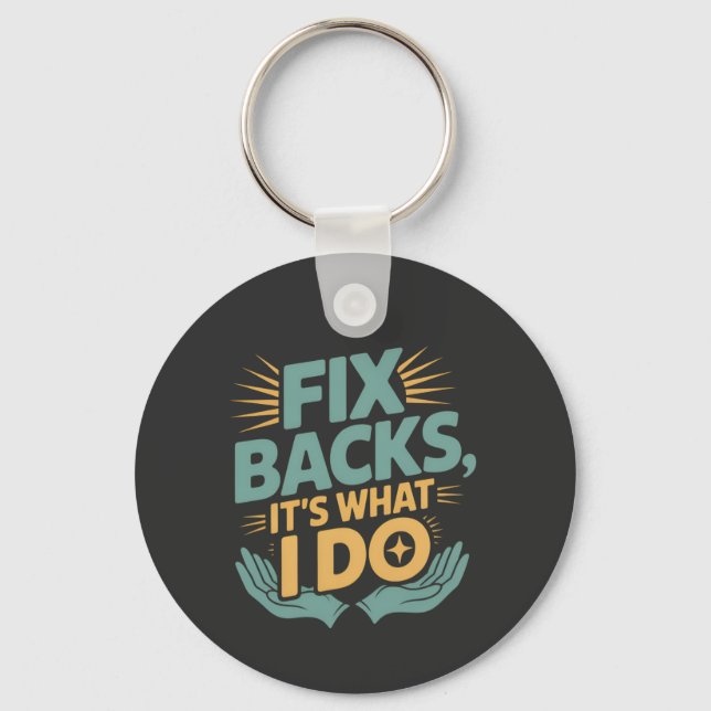 Fix Backs It’s What I Do Chiropractor Quote Key Ring (Front)