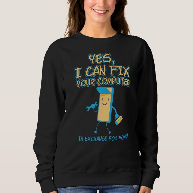 Fix Computers For Money Programming Programmers Sweatshirt (Front)