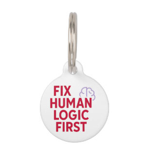 Fix Human Logic First   Minimal Tech Humor Quote  Pet Tag