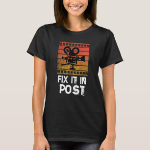 Fix It In Post T-Shirt