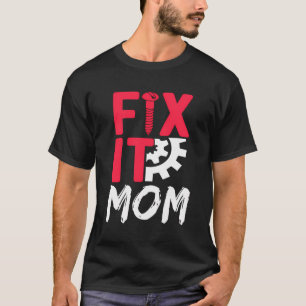 Fix It Mum Repair Repairman Fixing Craftsmen Handy T-Shirt