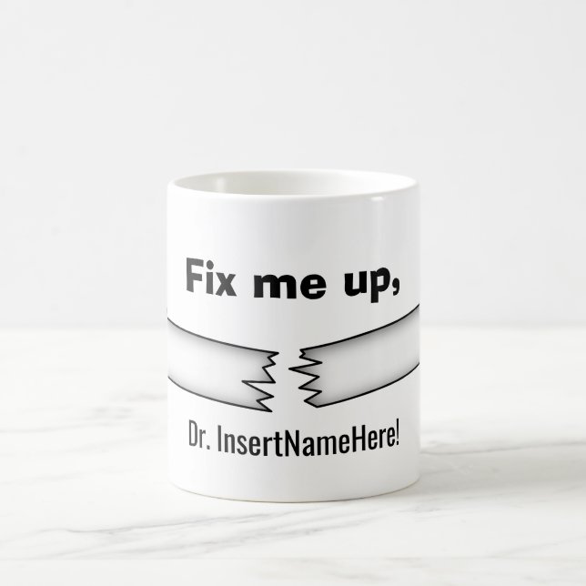 Fix me up, Doctor! Coffee Mug (Center)