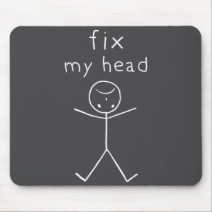 Fix My Head, Funny Sticks Drawing With Saying Mouse Mat
