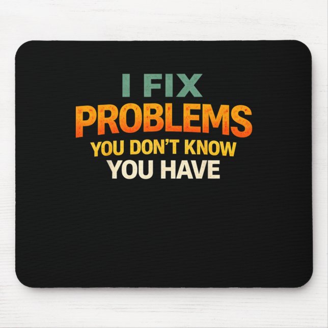 Fix Problems Didnt Know Funny Programmer Humour Mouse Mat (Front)