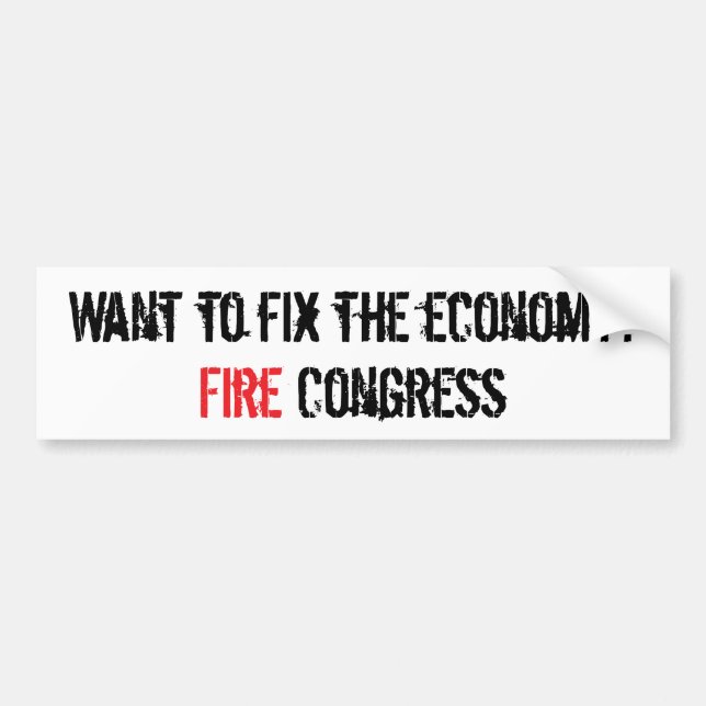 Fix the economy, fire Congress Bumper Sticker (Front)