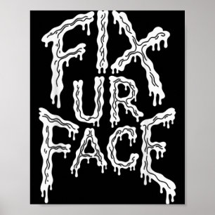 Fix Ur Face Fix Face Sarcastic Quote Funny Saying Poster