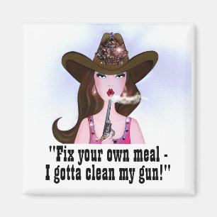 "Fix Your Own Meal - I Gotta Clean My Gun!" Magnet