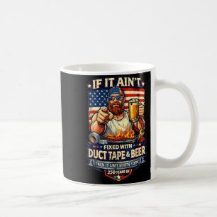 Fixed with Duct Tape and Beer - 250 Years Coffee Mug