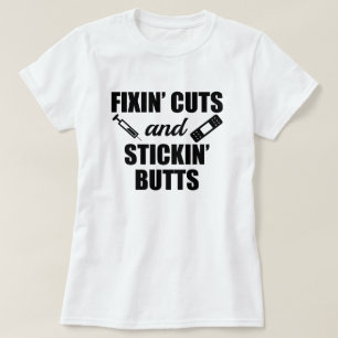 Fixin' Cuts and Stickin' Butts funny nurse shirt