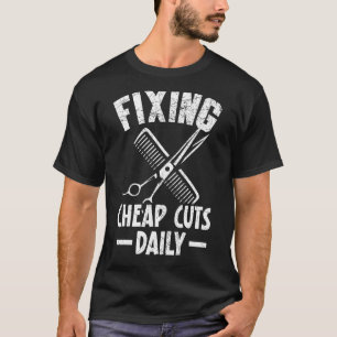 Fixing Cheap Cuts Daily Barbershop Hairstylist Bar T-Shirt