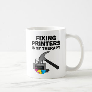 Fixing Printers Is My Therapy IT Tech Office Funny Coffee Mug