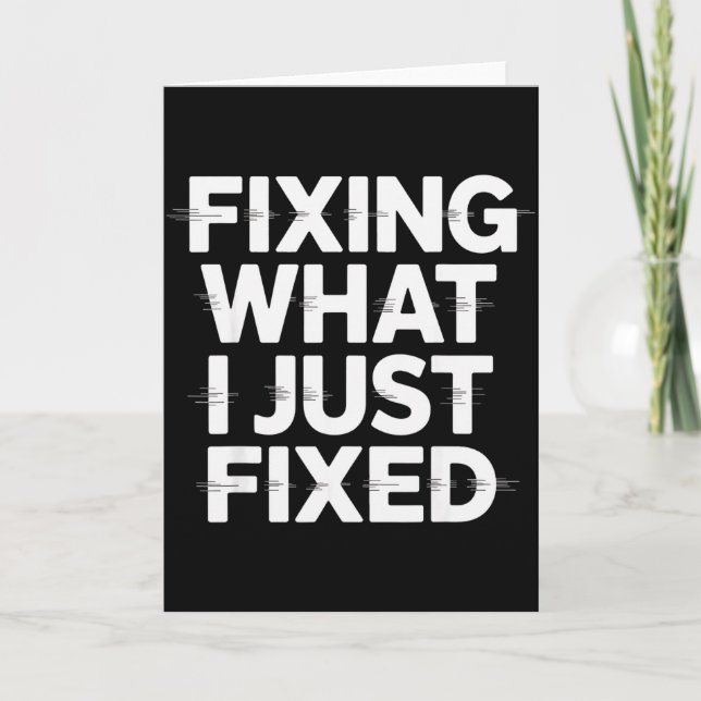 Fixing What I Just Fixed Funny Mechanic Engineer Q Card (Front)