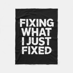 Fixing What I Just Fixed Funny Mechanic Engineer Q Fleece Blanket