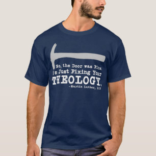 Fixing Your Theology Lutheran calvinist Luther T-Shirt