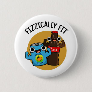 Fizzically Fit Funny Fizzy Cola Pun  6 Cm Round Badge
