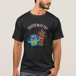 Fizzically Fit Funny Fizzy Cola Pun Dark BG T-Shirt