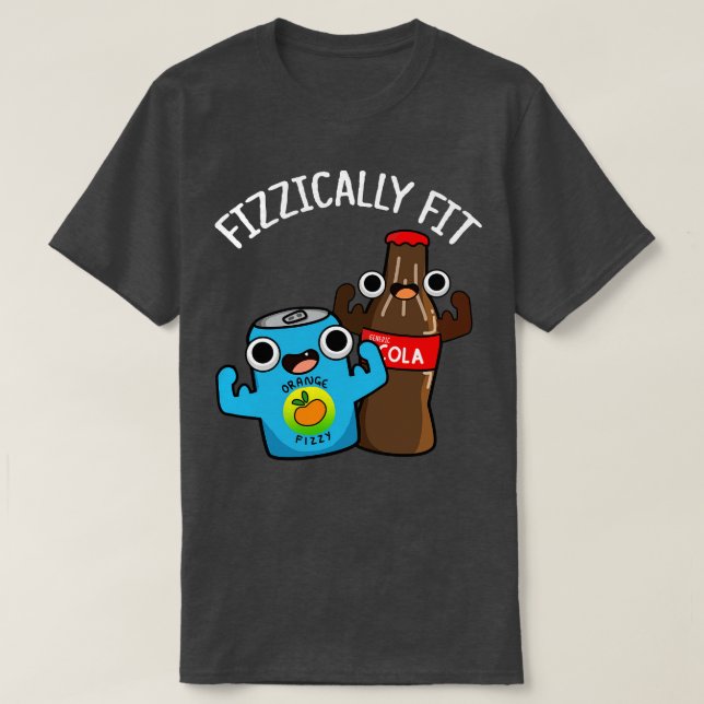Fizzically Fit Funny Fizzy Cola Pun T-Shirt (Design Front)