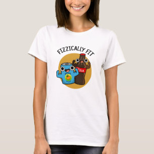 Fizzically Fit Funny Fizzy Cola Pun T-Shirt