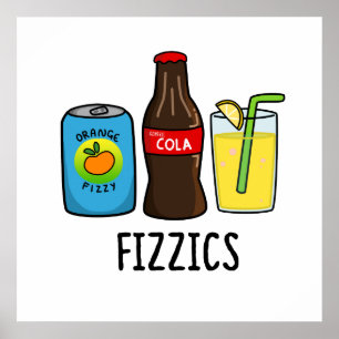 Fizzics Cute Fizzy Cola Drinks Pun Poster