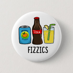 Fizzics Funny Fizzy Cola Drinks Pun  6 Cm Round Badge