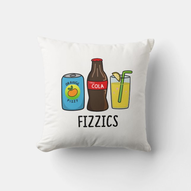 Fizzics Funny Fizzy Cola Drinks Pun  Cushion (Front)