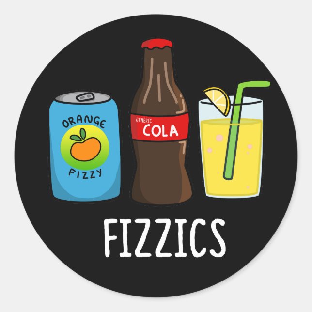 Fizzics Funny Fizzy Cola Drinks Pun Dark BG Classic Round Sticker (Front)
