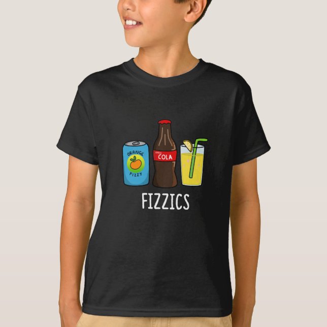 Fizzics Funny Fizzy Cola Drinks Pun Dark BG T-Shirt (Front)