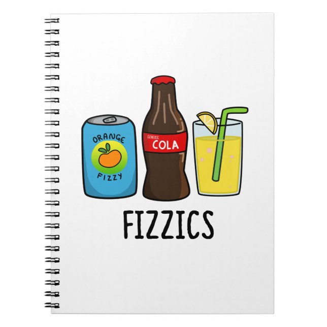 Fizzics Funny Fizzy Cola Drinks Pun  Notebook (Front)