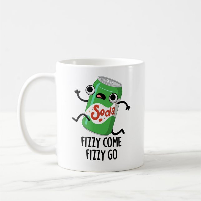 Fizzy Come Fizzy Go Funny Soda Pop Pun  Coffee Mug (Left)