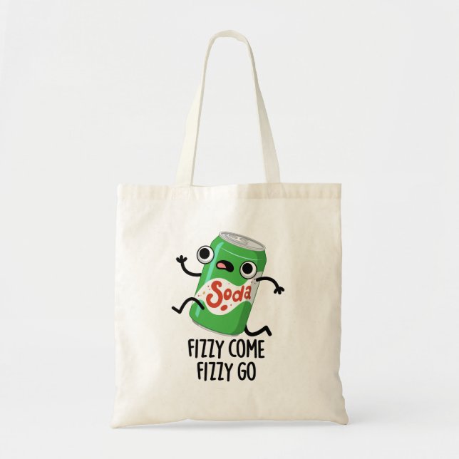 Fizzy Come Fizzy Go Funny Soda Pop Pun  Tote Bag (Front)
