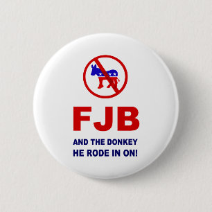 FJB and the donkey he rode in on! 6 Cm Round Badge