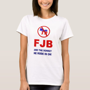 FJB and the donkey he rode in on! T-Shirt