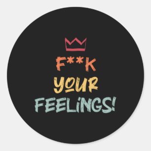 Fk Your Feelings Motivation Quote Classic Round Sticker