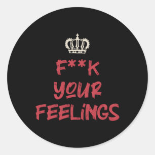Fk Your Feelings Motivation Quote Classic Round Sticker