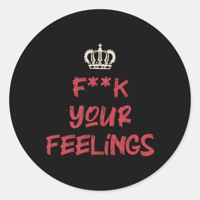 Fk Your Feelings Motivation Quote Classic Round Sticker (Front)