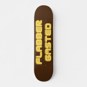 FLABBERGASTED inspirational motivational gift    Skateboard