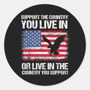 Flag 4th Of July Support The Country You Live In  Classic Round Sticker