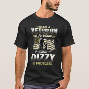 Flag Being A Veteran Is An Honor Being A Dizzy Is  T-Shirt