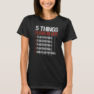 Flag Football 5 Things I Love In Life T-Shirt