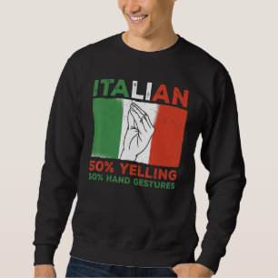 Flag Italy Italian 50 Yelling 50 Hand Gestures 1 Sweatshirt