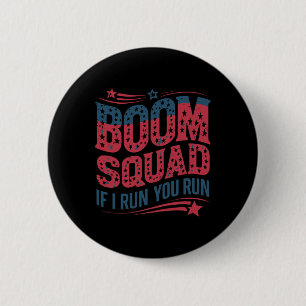 Flag Patriotic Usa 4th Of July Boom Squad If I Run 6 Cm Round Badge