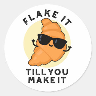 Flake It Till You Make It Funny Pastry Pun  Classic Round Sticker