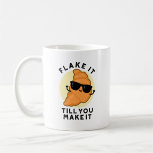 Flake It Till You Make It Funny Pastry Pun  Coffee Mug
