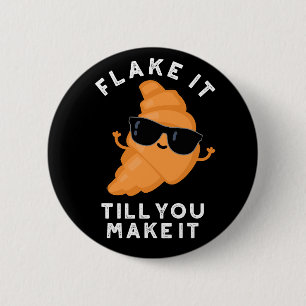 Flake It Till You Make It Funny Pastry Pun Dark BG 6 Cm Round Badge