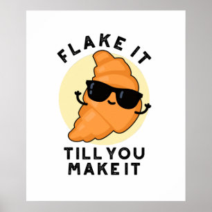Flake It Till You Make It Funny Pastry Pun  Poster