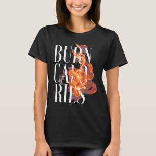 Flame Burn Calories Cool Fitness Fitness Gym Lover T-Shirt