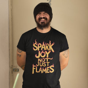 Flame Spark Joy, Not Just Flames T-Shirt