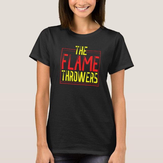 Flame Thrower  Flamethrower Hot Burn  1 T-Shirt (Front)