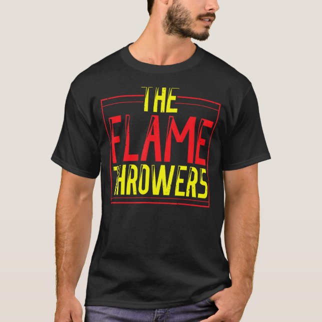 Flame Thrower  Flamethrower Hot Burn 2 T-Shirt (Front)