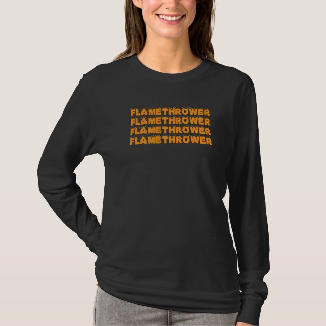 Flame Thrower Gun Pyrotechnics Flame Machine Flame T-Shirt (Front)
